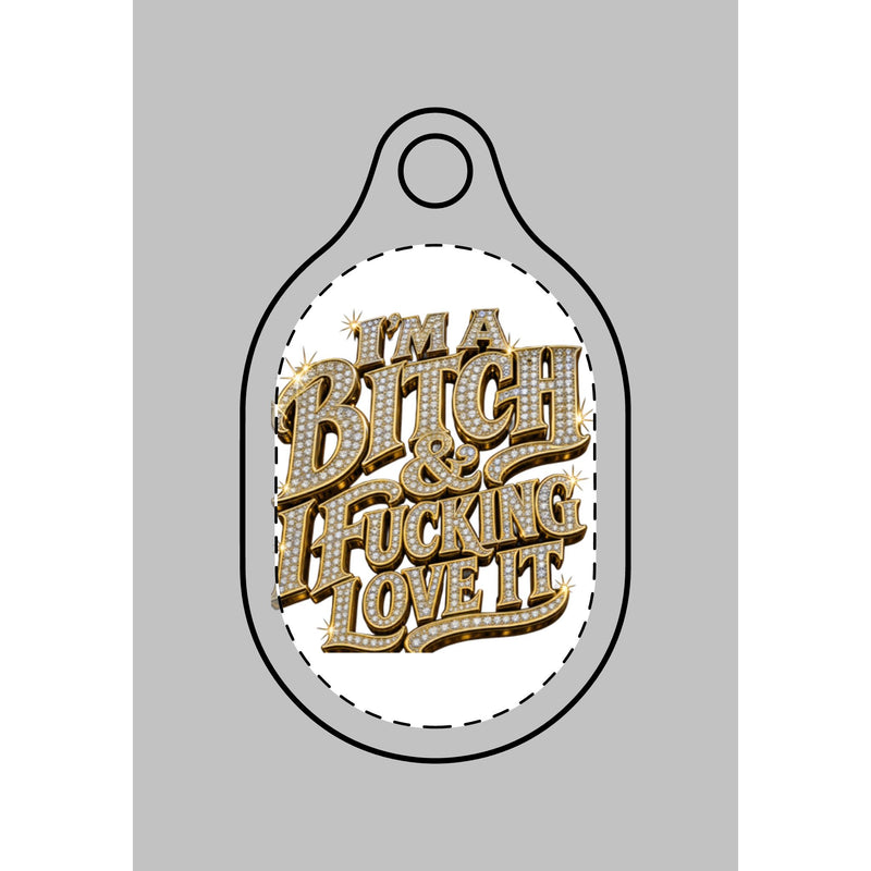 AirTag Keychain — “I’m a Bitch & I Fucking Love It” Decorative Cover - mrdgaf.shop